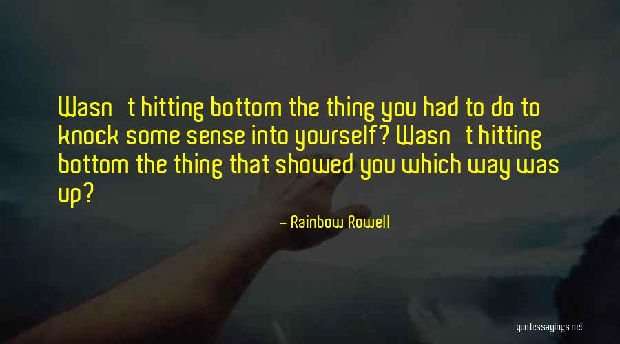 Hitting Bottom Quotes By Rainbow Rowell Hitting Bottom Quotes By Rainbow Rowell