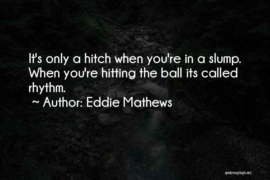 Hitting Slump Quotes By Eddie Mathews