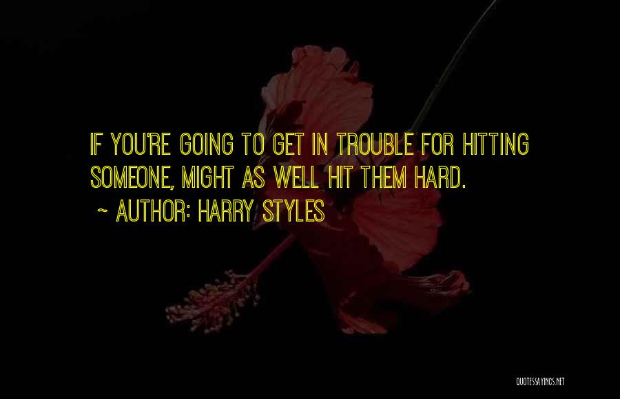 Hitting Someone Quotes By Harry Styles