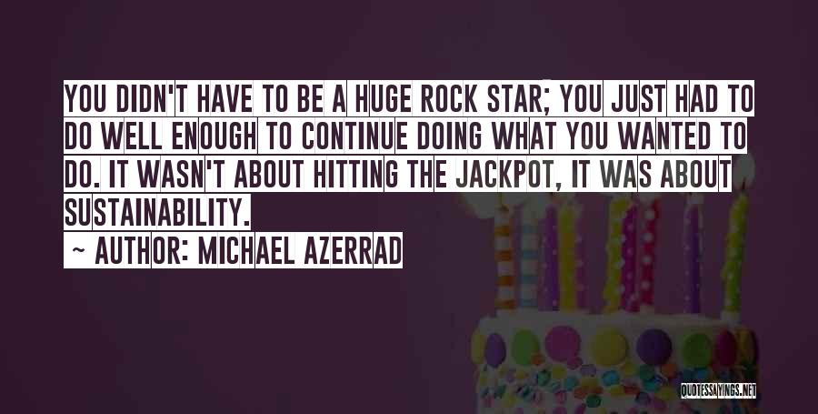 Hitting The Jackpot Quotes By Michael Azerrad