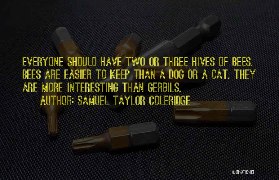 Hives Quotes By Samuel Taylor Coleridge