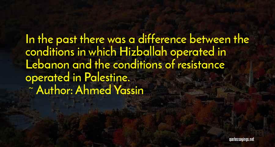 Hizballah Quotes By Ahmed Yassin