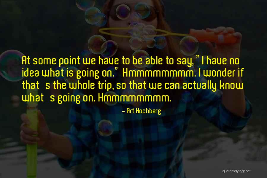 Hmmmmmmmm Quotes By Art Hochberg Hmmmmmmmm Quotes By Art Hochberg