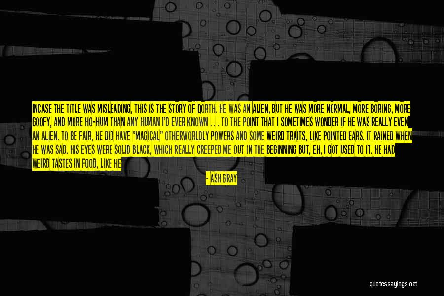 Ho Hum Quotes By Ash Gray Ho Hum Quotes By Ash Gray