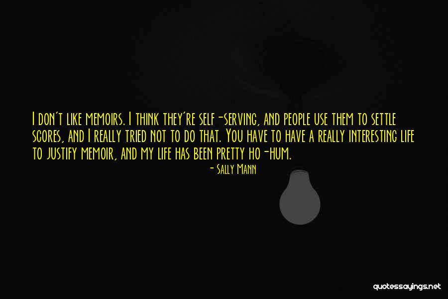 Ho Hum Quotes By Sally Mann Ho Hum Quotes By Sally Mann
