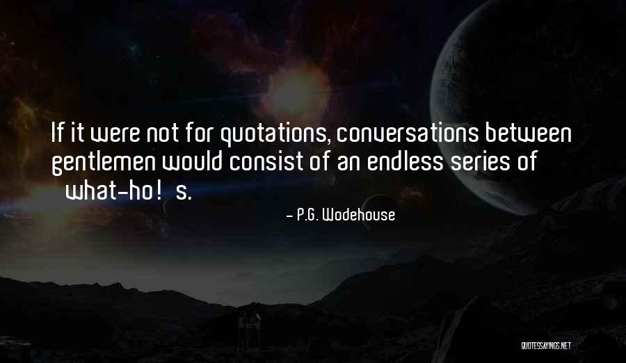 Ho S Quotes By P.G. Wodehouse Ho S Quotes By P.G. Wodehouse