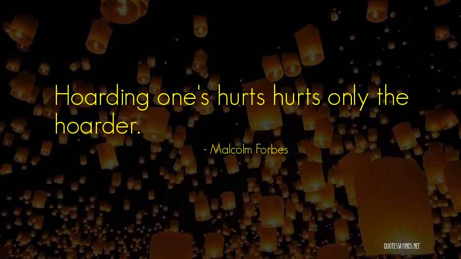 Hoarder Quotes By Malcolm Forbes