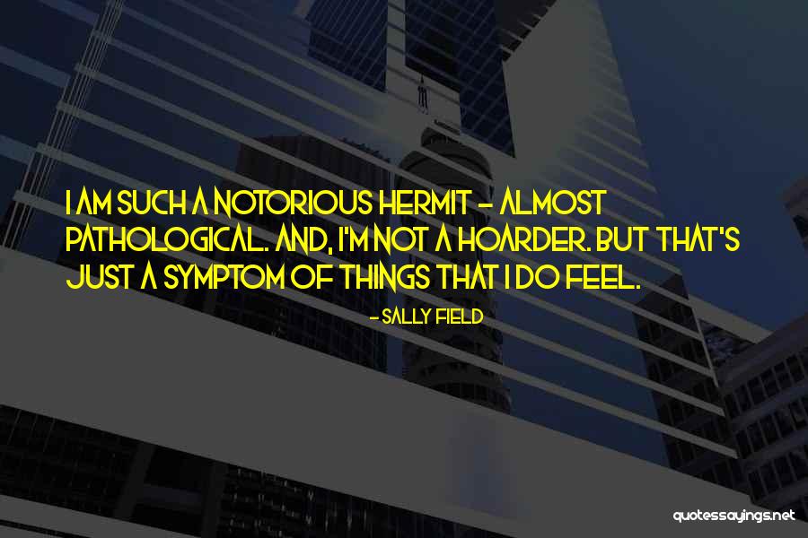 Hoarder Quotes By Sally Field