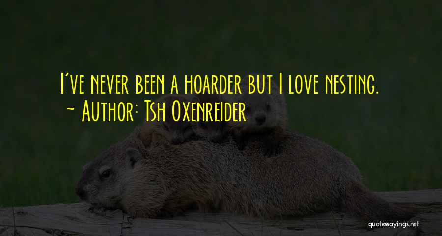 Hoarder Quotes By Tsh Oxenreider