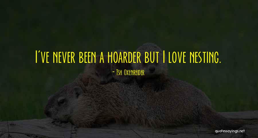 Hoarder Quotes By Tsh Oxenreider