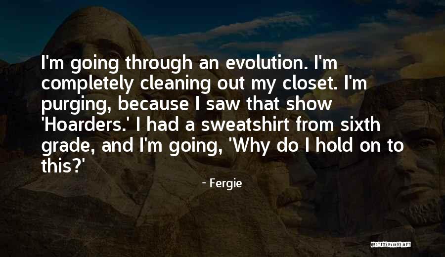 Hoarders Quotes By Fergie