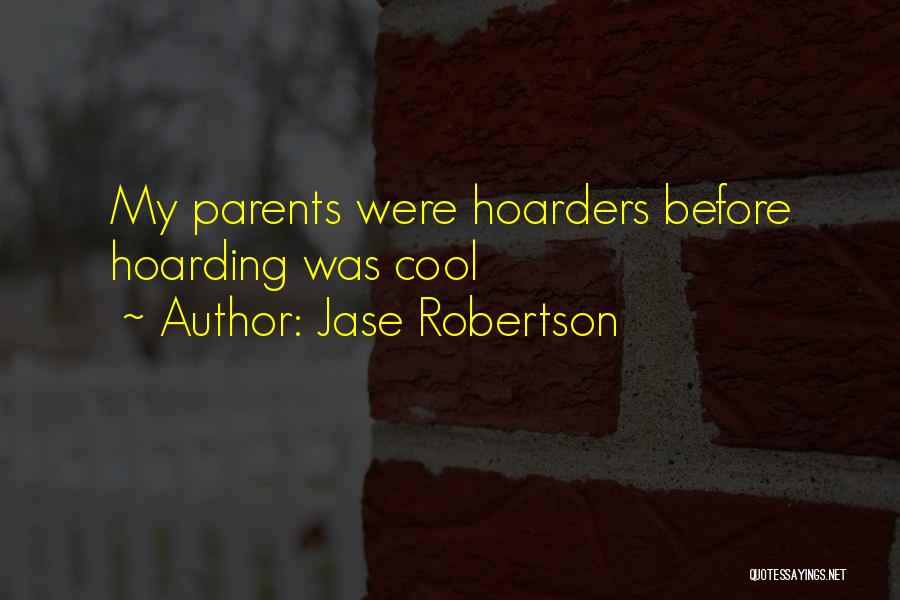 Hoarders Quotes By Jase Robertson