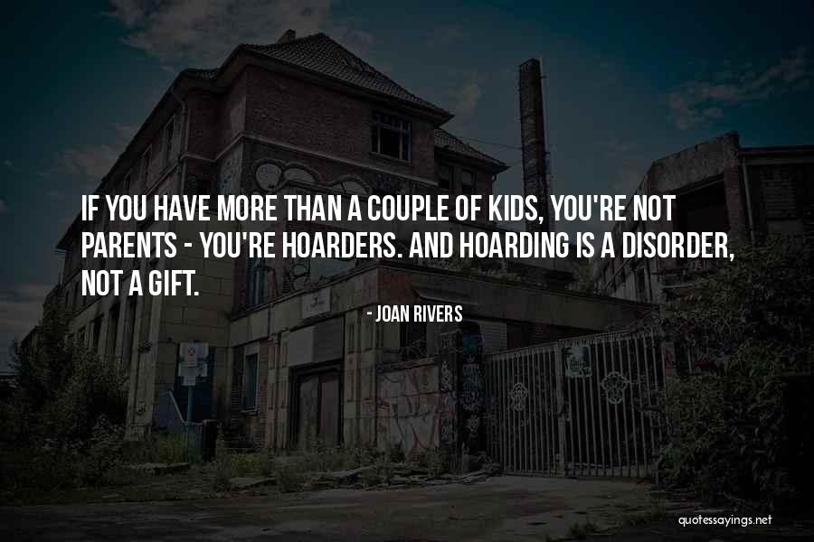 Hoarders Quotes By Joan Rivers