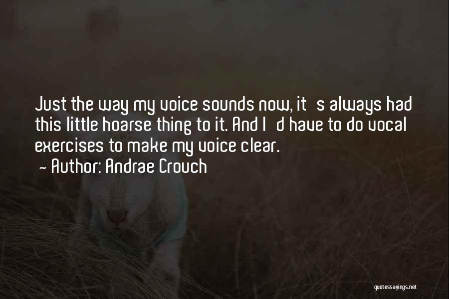 Hoarse Voice Quotes By Andrae Crouch