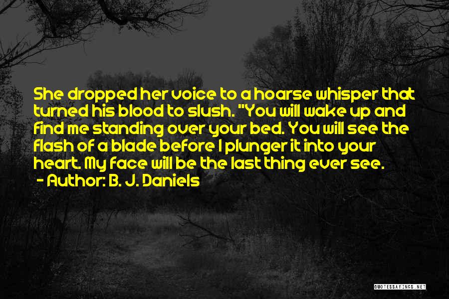 Hoarse Voice Quotes By B. J. Daniels