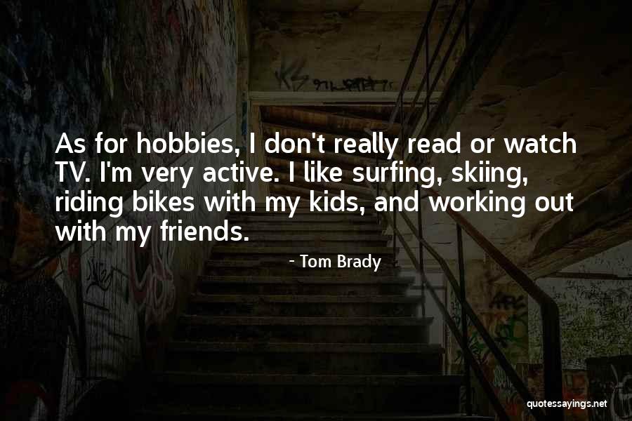 Hobbies And Work Quotes By Tom Brady Hobbies And Work Quotes By Tom Brady