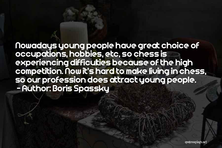 Hobbies Quotes By Boris Spassky
