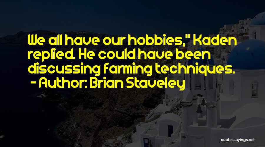 Hobbies Quotes By Brian Staveley