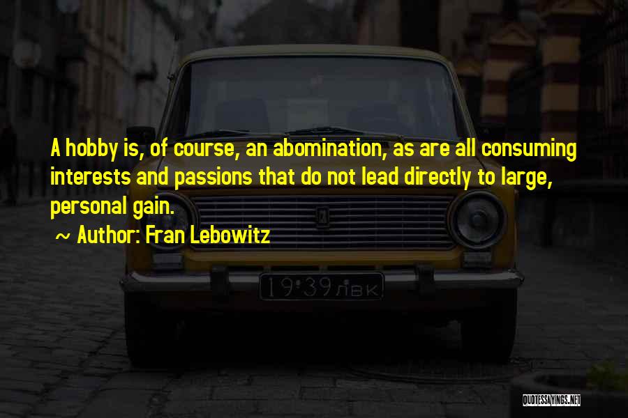 Hobbies Quotes By Fran Lebowitz