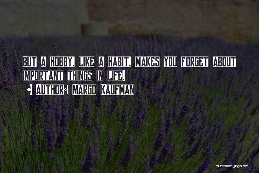 Hobbies Quotes By Margo Kaufman