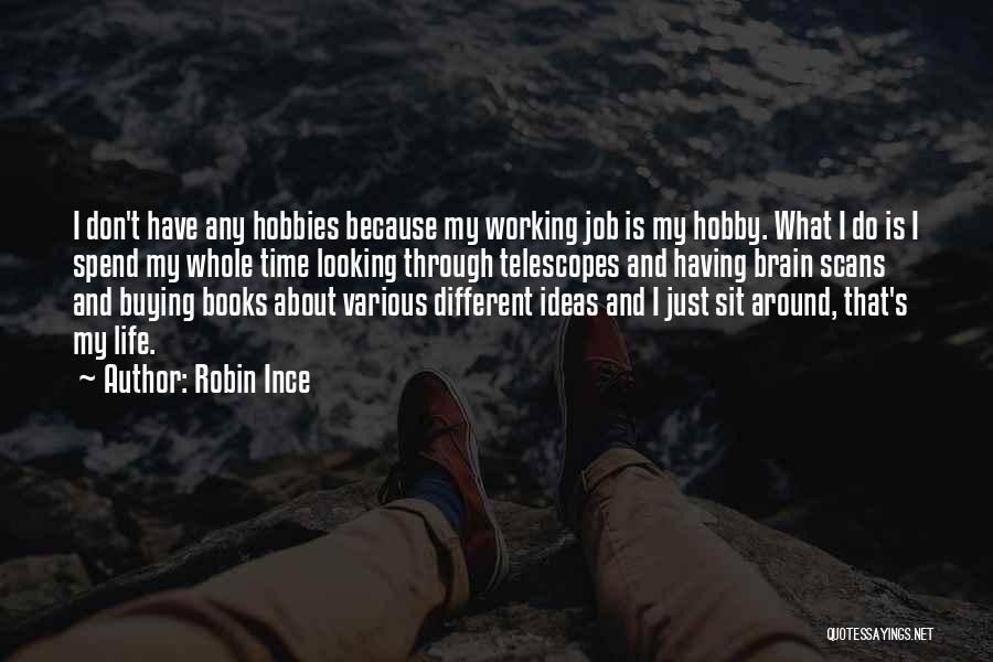 Hobbies Quotes By Robin Ince