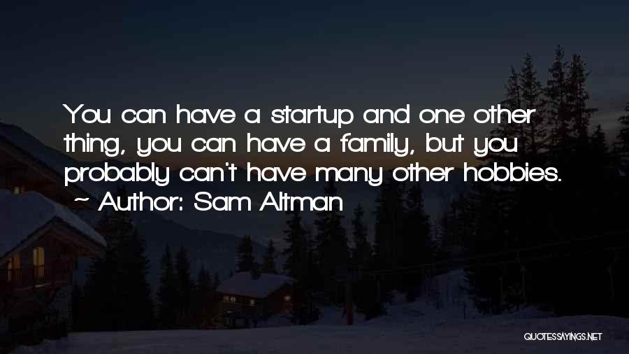 Hobbies Quotes By Sam Altman