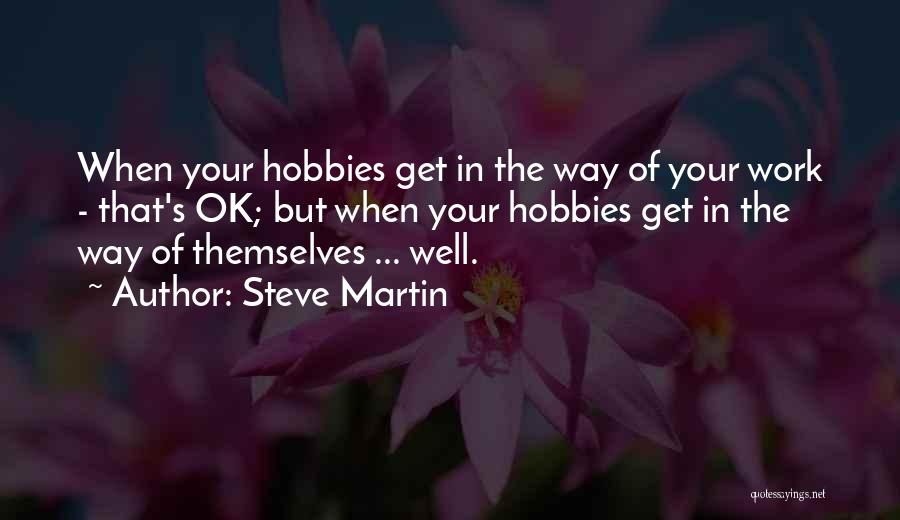 Hobbies Quotes By Steve Martin