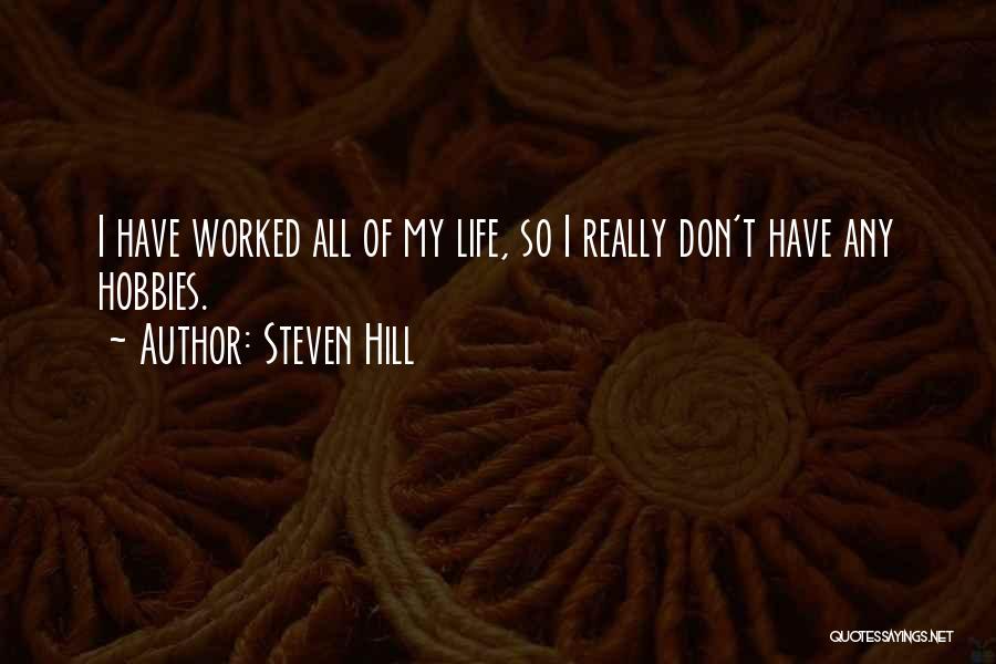 Hobbies Quotes By Steven Hill