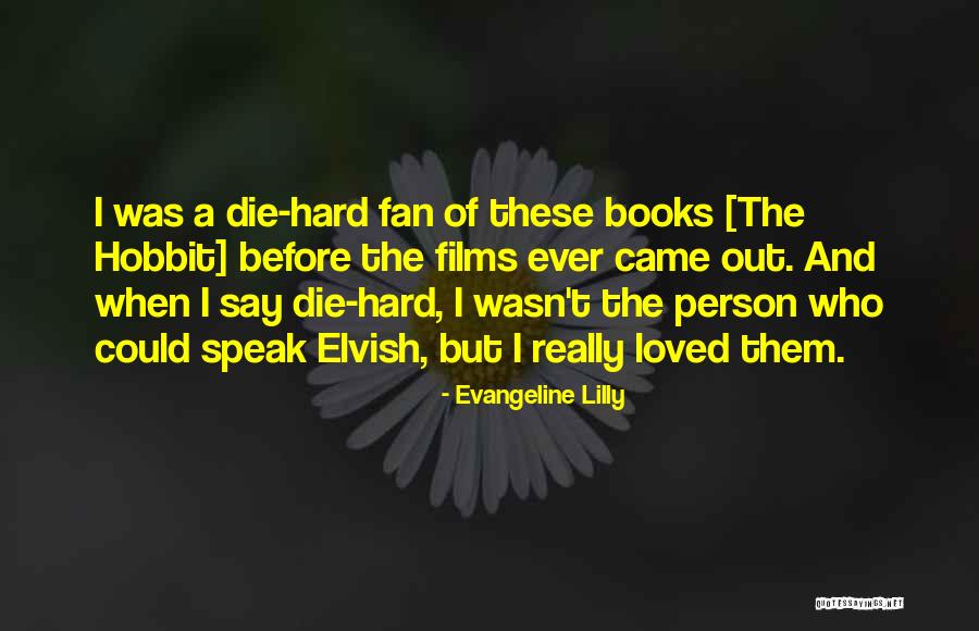Hobbit Film Quotes By Evangeline Lilly Hobbit Film Quotes By Evangeline Lilly
