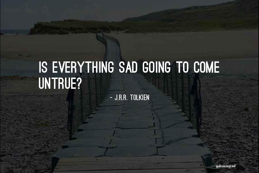 Hobbit Sad Quotes By J.R.R. Tolkien Hobbit Sad Quotes By J.R.R. Tolkien