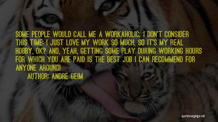 Hobby And Job Quotes By Andre Geim