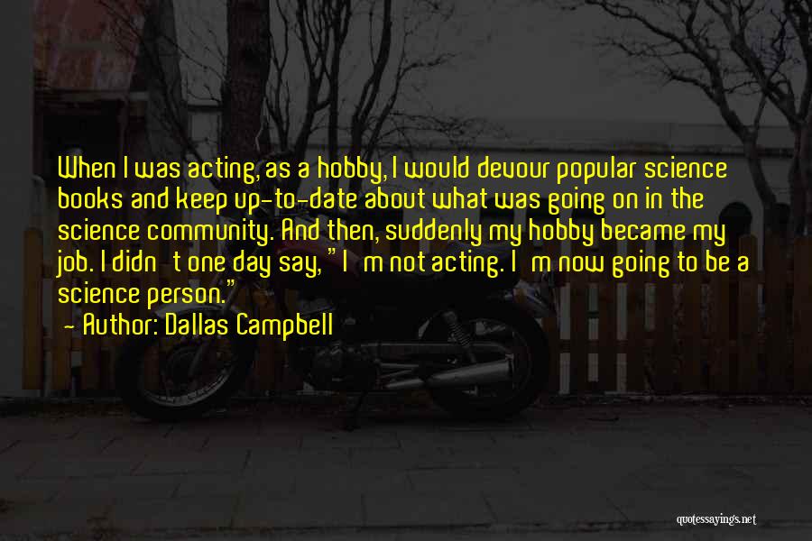 Hobby And Job Quotes By Dallas Campbell