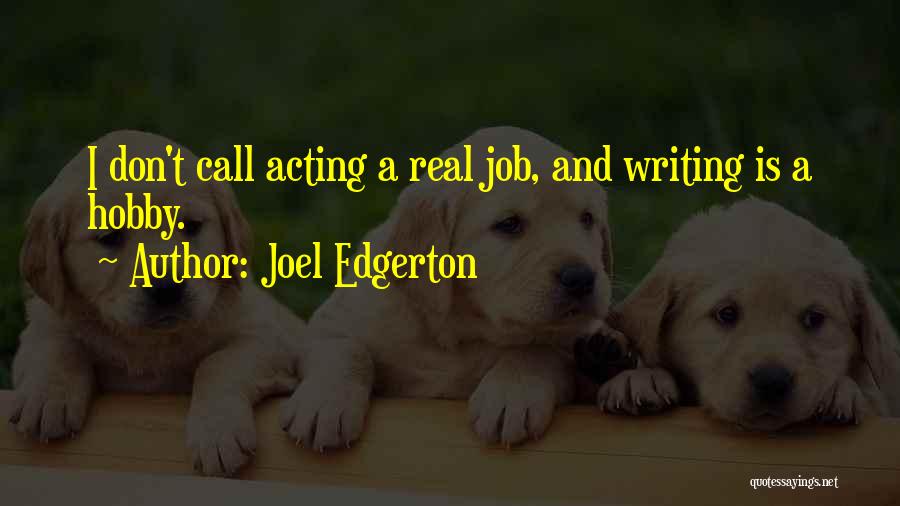 Hobby And Job Quotes By Joel Edgerton