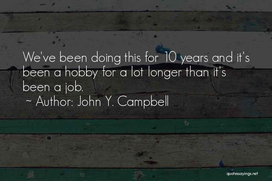 Hobby And Job Quotes By John Y. Campbell