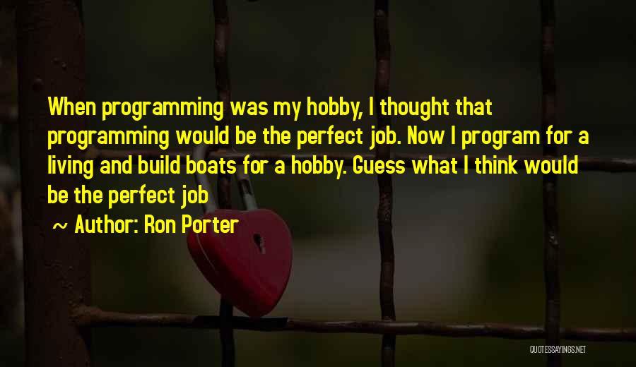 Hobby And Job Quotes By Ron Porter