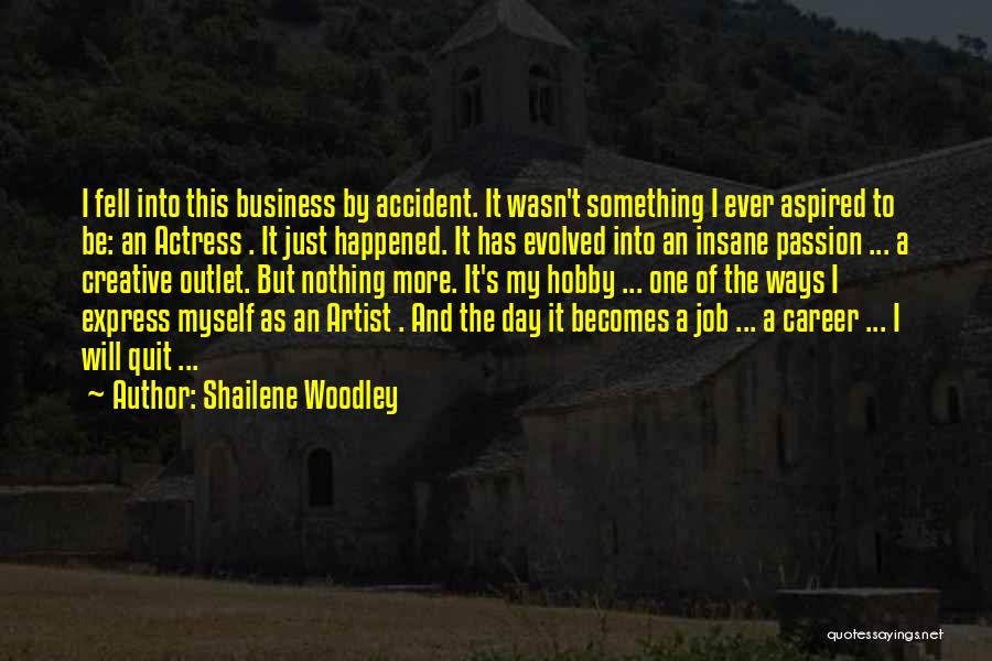 Hobby And Job Quotes By Shailene Woodley