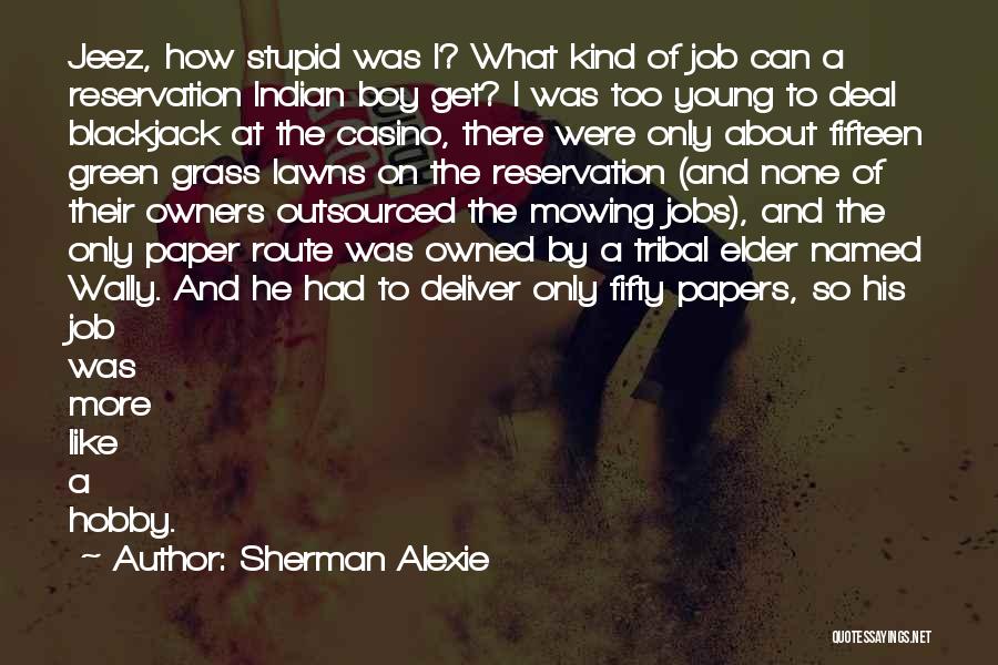 Hobby And Job Quotes By Sherman Alexie