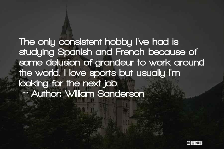 Hobby And Job Quotes By William Sanderson