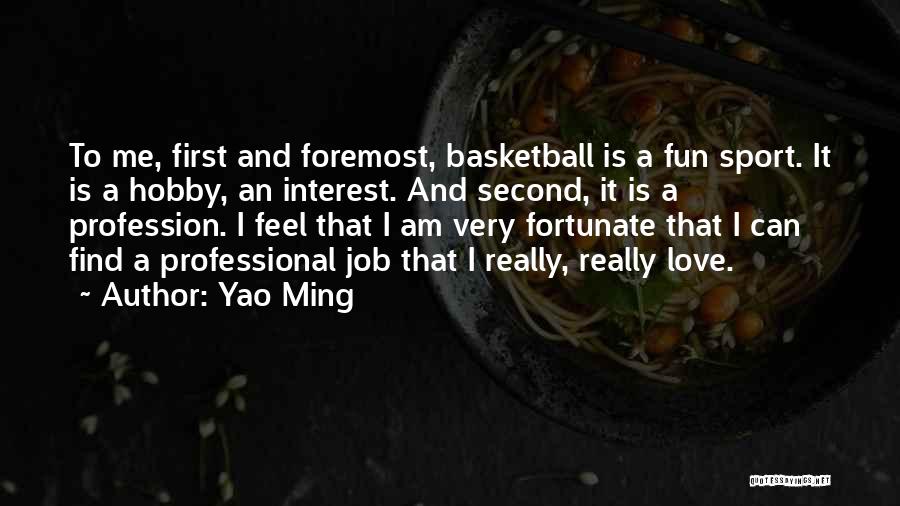 Hobby And Job Quotes By Yao Ming