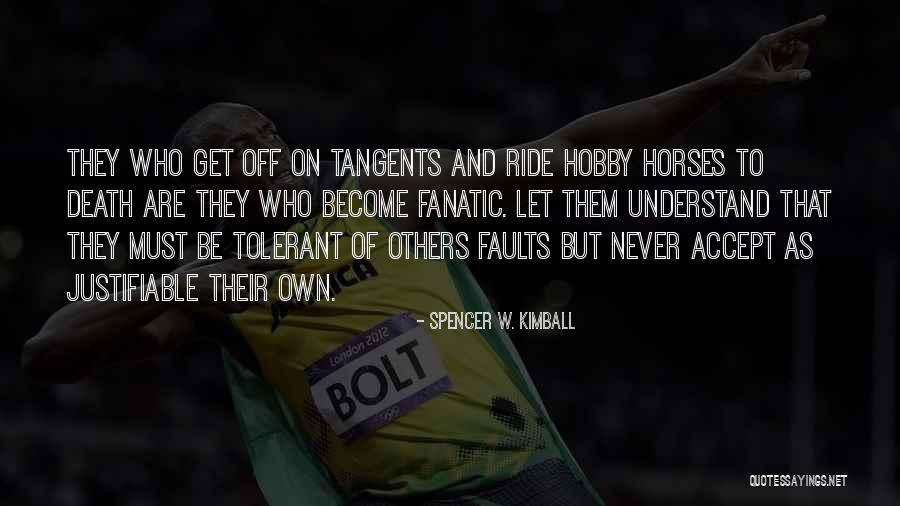 Hobby Horse Quotes By Spencer W. Kimball Hobby Horse Quotes By Spencer W. Kimball