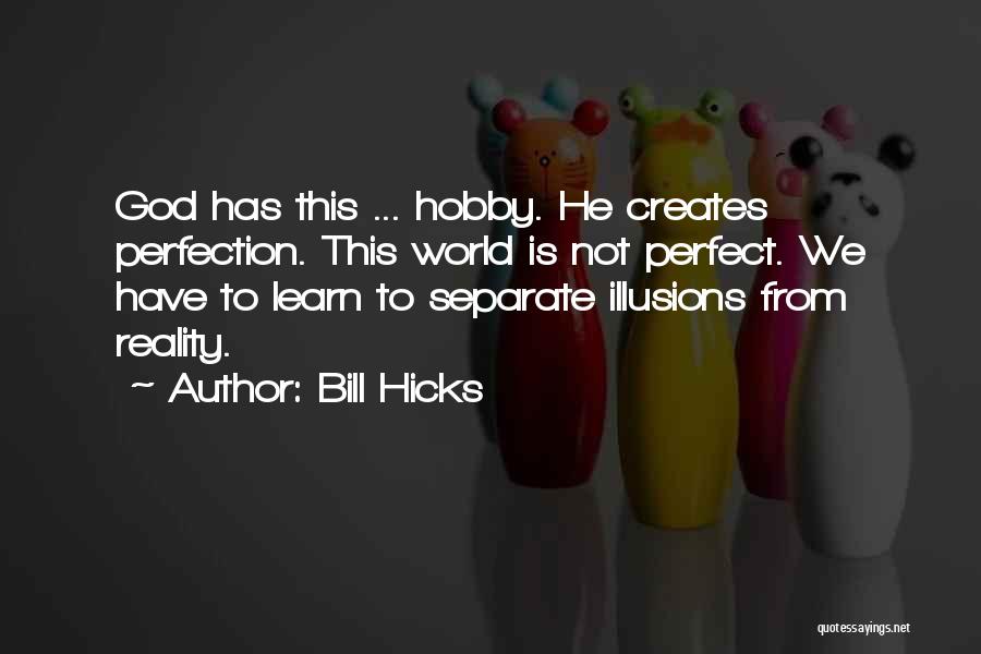 Hobby Quotes By Bill Hicks
