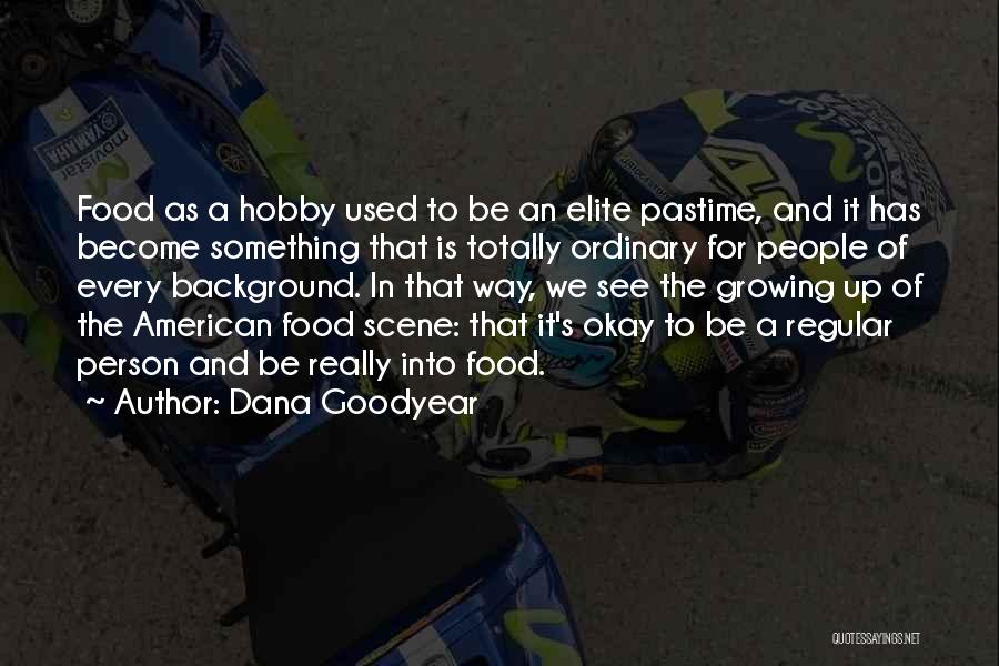 Hobby Quotes By Dana Goodyear