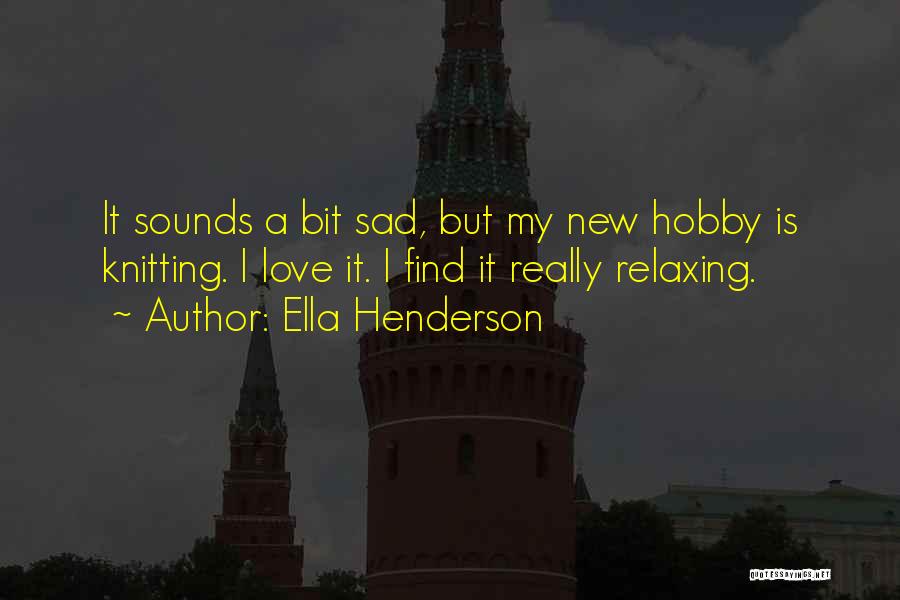 Hobby Quotes By Ella Henderson