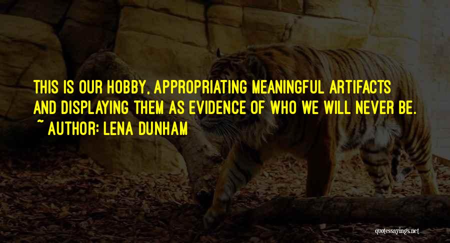 Hobby Quotes By Lena Dunham