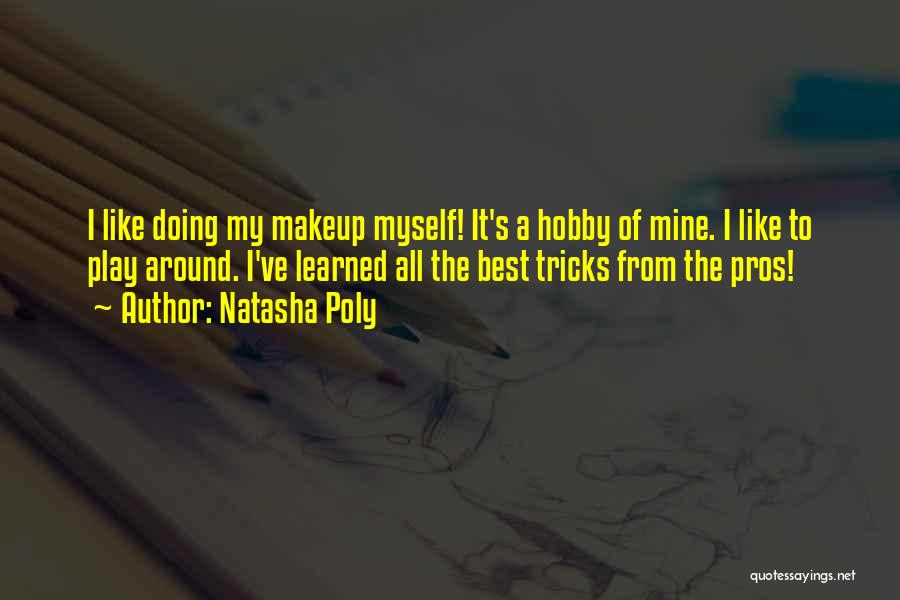 Hobby Quotes By Natasha Poly