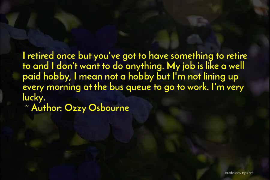 Hobby Quotes By Ozzy Osbourne