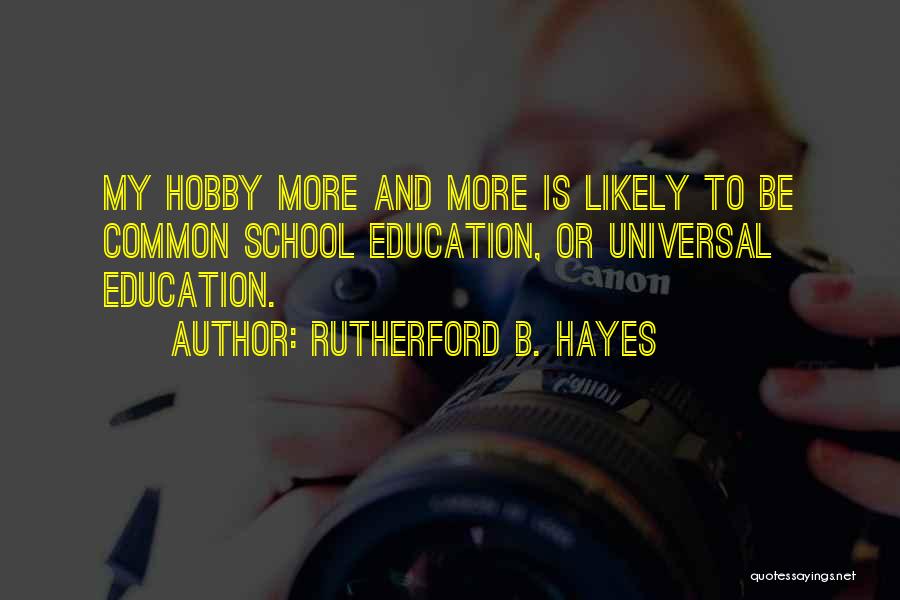 Hobby Quotes By Rutherford B. Hayes