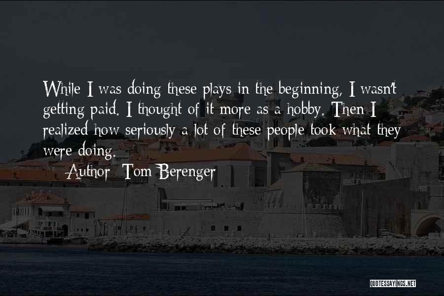 Hobby Quotes By Tom Berenger