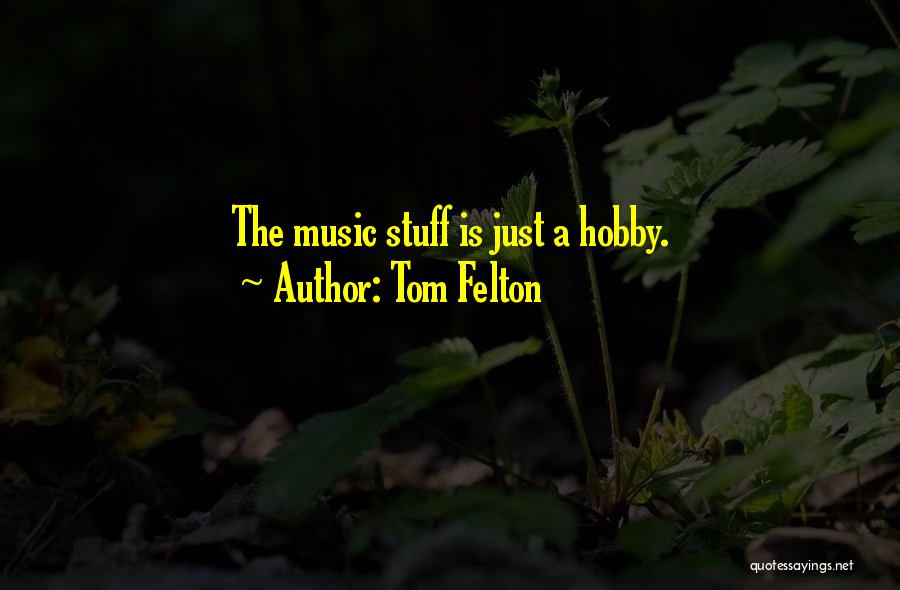 Hobby Quotes By Tom Felton