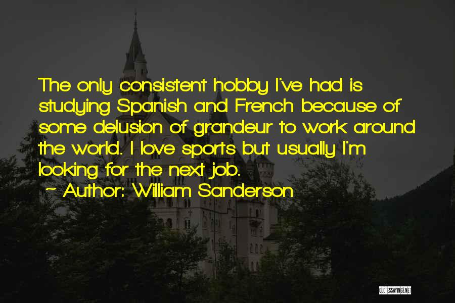 Hobby Quotes By William Sanderson